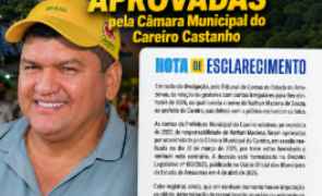 Nathan Macena esclarece através de Nota, que a Prestação de Contas de sua Administração foram Aprovadas por Unanimidade pela Câmara Municipal do Careiro Castanho