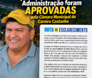 Nathan Macena esclarece através de Nota, que a Prestação de Contas de sua Administração foram Aprovadas por Unanimidade pela Câmara Municipal do Careiro Castanho